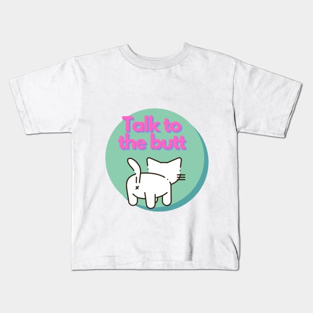 Talk to the Butt cat Kids T-Shirt by Silverwind